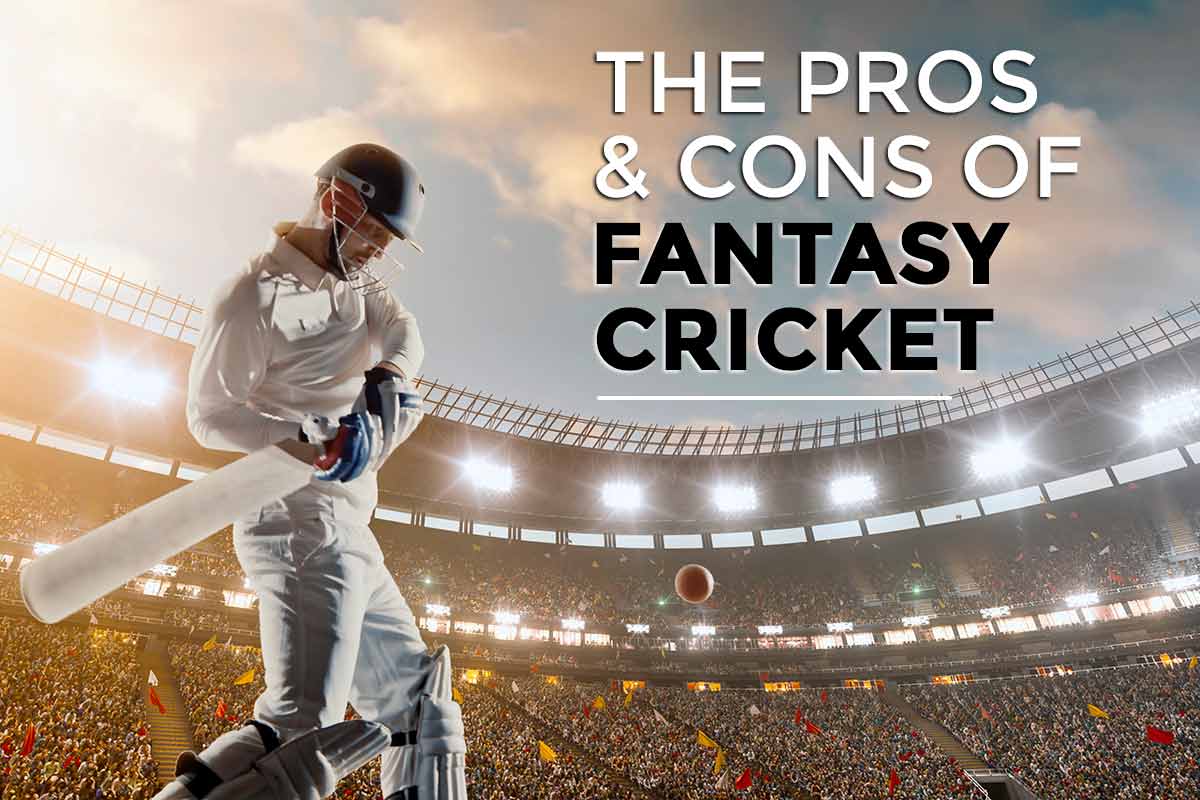 Pros and Cons of Fantasy Cricket