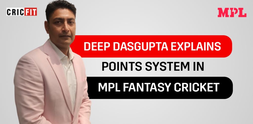 Deep Dasgupta Explains The Points System In MPL Fantasy Cricket