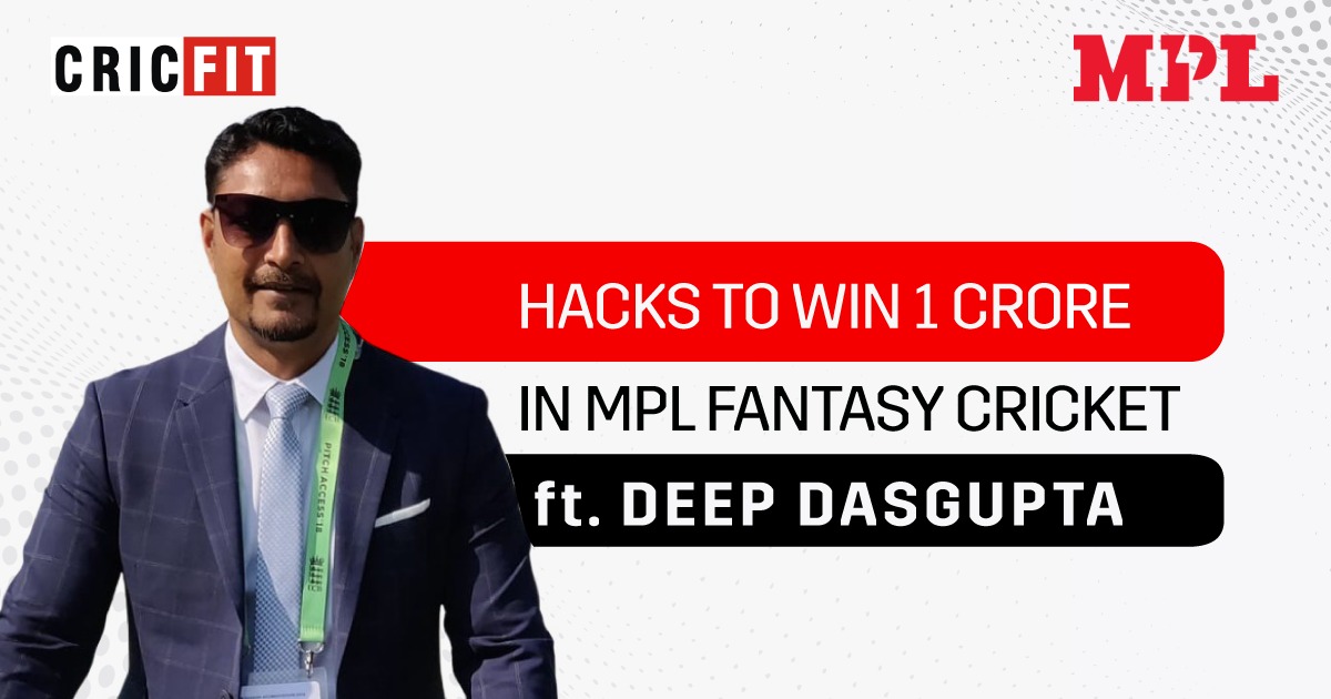 Deep Dasgupta Suggests Hacks To Win 1 Crore In MPL Fantasy Cricket
