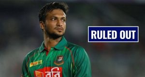 Shakib Al Hasan Ruled Out